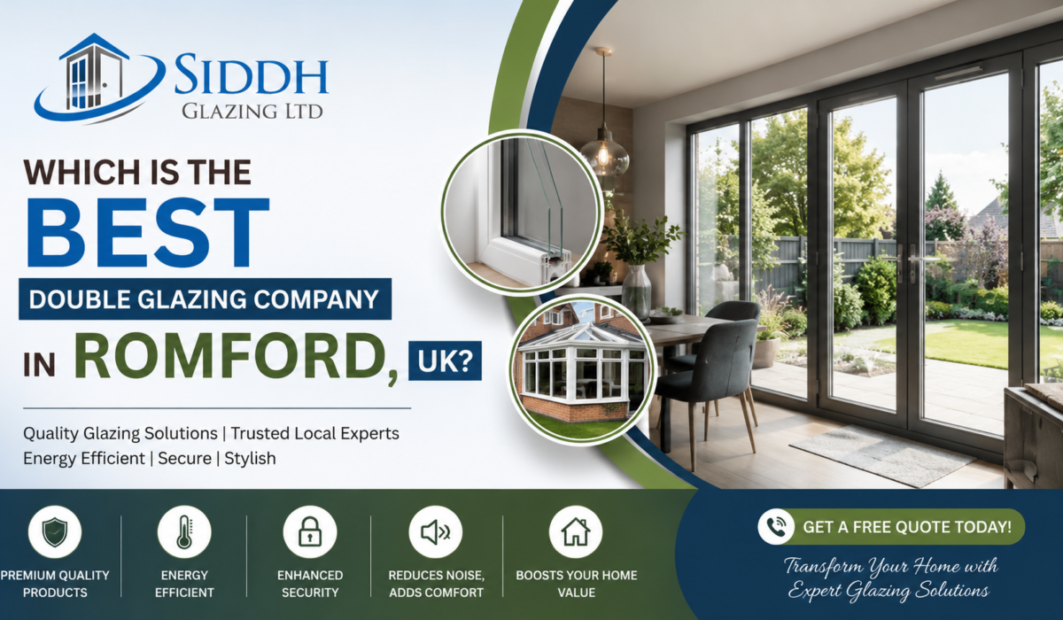 Why Siddh Glazing is the Best Double Glazing Company in Romford